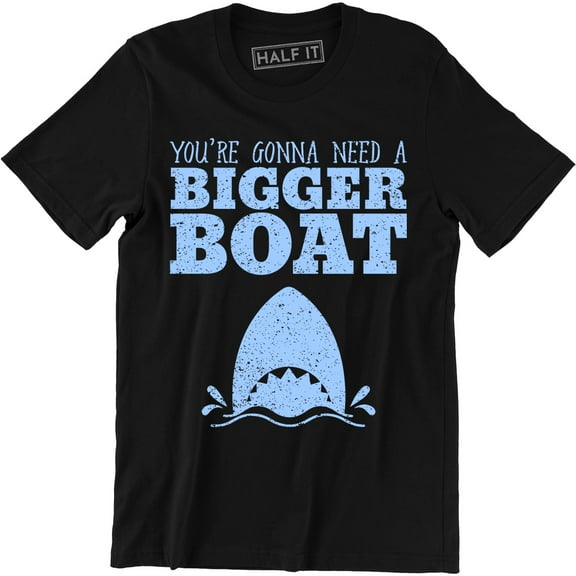 You're Gonna Need A Bigger Boat Funny Movie Inspired Men's Fishing Gifts T-Shirt