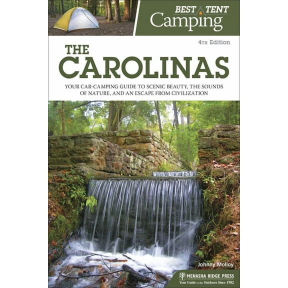 Best Tent Camping Best Tent Camping: The Carolinas: Your Car-Camping Guide to Scenic Beauty, the Sounds of Nature, and an Escape from Civi, (Paperback)