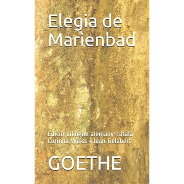 Elegia de Marienbad : Edició Bilingüe Alemany-Català Corinna Weiss I Joan Gelabert (Paperback)