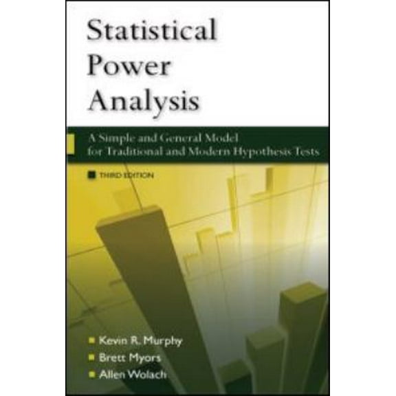 Pre-Owned Statistical Power Analysis: A Simple and General Model for Traditional and Modern Hypothesis Tests, Third Edition (Paperback) 1841697745 9781841697741