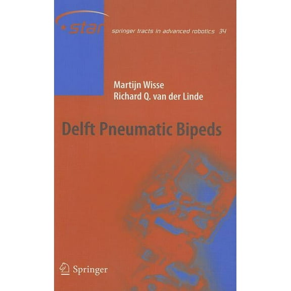 Springer Tracts in Advanced Robotics Delft Pneumatic Bipeds, Book 34, (Hardcover)