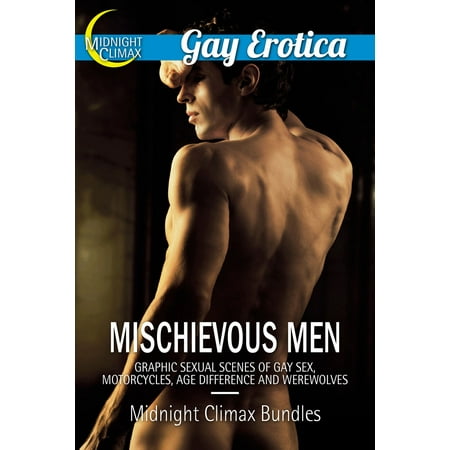 Mischievous Men (Graphic Sexual Scenes of Gay Sex, Motorcycles, Age Difference and Werewolves) -