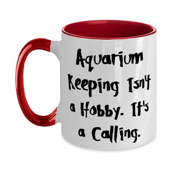Aquarium Keeping Isn't a Hobby. It's a Calling. Aquarium Keeping Two Tone 11oz Mug, Perfect Aquarium Keeping, Cup For Friends