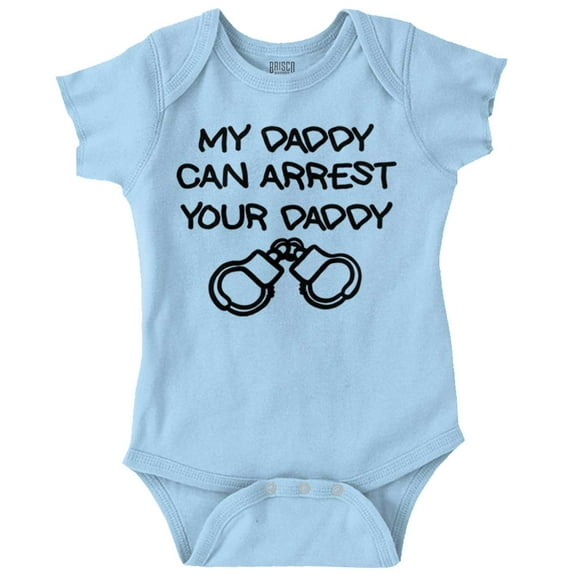 Cop Dad My Daddy Can Arrest Yours Romper Boys or Girls Infant Baby Brisco Brands 12M