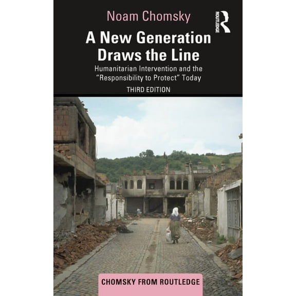 Chomsky from Routledge A New Generation Draws the Line: Humanitarian Intervention and the "Responsibility to Protect" Today, (Paperback)