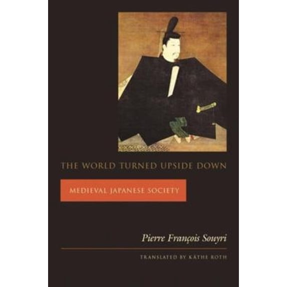 Pre-Owned The World Turned Upside Down: Medieval Japanese Society (Paperback) 0231118430 9780231118439