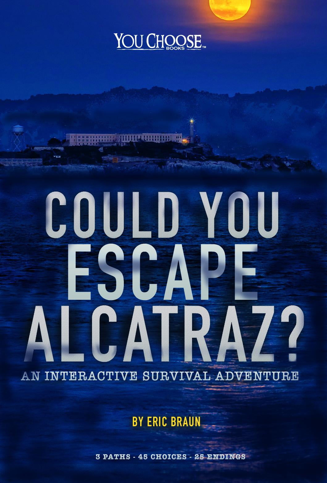 You Choose Can You Escape Could You Escape Alcatraz An