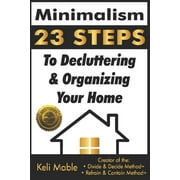 Minimalism : 23 Steps To Decluttering & Organizing Your Home (Paperback)