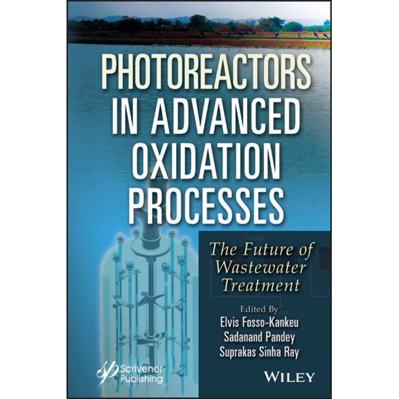 Photoreactors in Advanced Oxidation Process: The Future of Wastewater Treatment, (Hardcover)