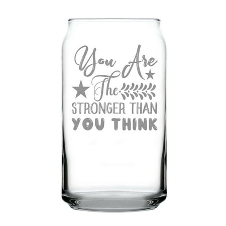 

You Are Stronger Than Think 16oz Can Shaped Pint Glass Hand Engraved Etched Motivational Gift Unique Inspirational Drinkware