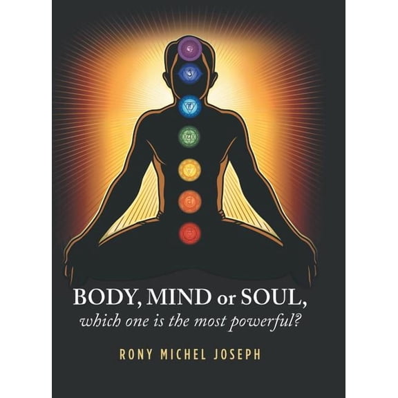 Body, Mind or Soul, Which One Is the Most Powerful? (Hardcover)