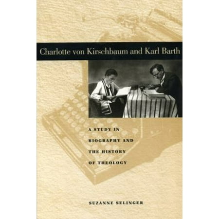 Pre-Owned Penn State Lived Religious Experience Charlotte Von Kirschbaum and Karl Barth: A Study in Biography and the History of Theology (Hardcover)