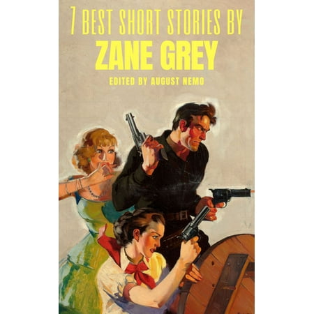 7 best short stories by Zane Grey - eBook