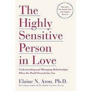 The Highly Sensitive Person in Love : Understanding and Managing Relationships When the World Overwhelms You 9780767903363 Used / Pre-owned