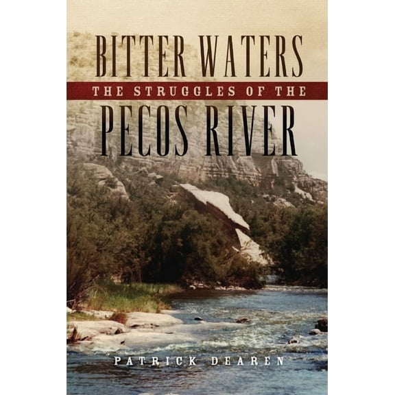 Bitter Waters: The Struggles of the Pecos River, (Hardcover)