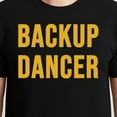 thumbnail image 3 of Backup Dancer T-Shirt – Dance Enthusiast Humor – Unisex Casual Wear, 3 of 6