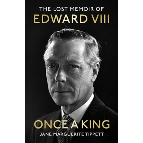 Pre-Owned Once a King: The Lost Memoir of Edward VIII (Hardcover) 1399723936 9781399723930