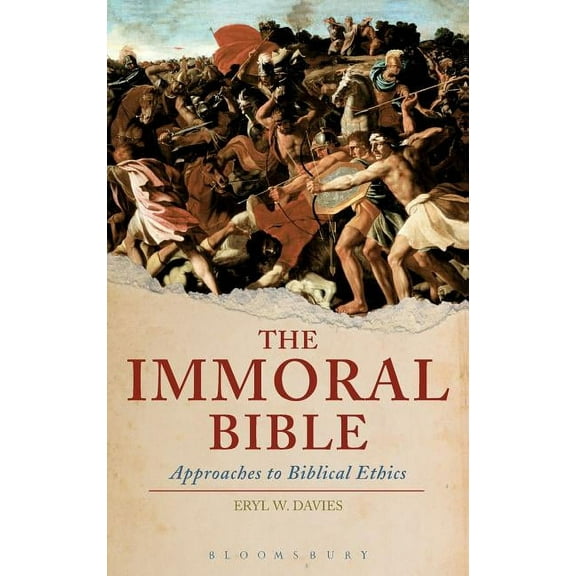 The Immoral Bible: Approaches to Biblical Ethics, (Hardcover)