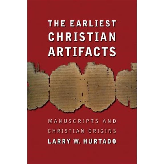 Pre-Owned The Earliest Christian Artifacts: Manuscripts and Christian Origins (Paperback) 0802828957 9780802828958