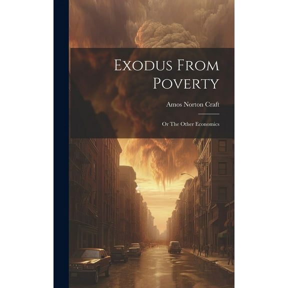Exodus From Poverty: Or The Other Economics