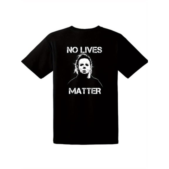 Men's T-Shirt for Halloween Michael Myers - No Lives Matter, S-3XL SIZES- Choose Color100%  cotton