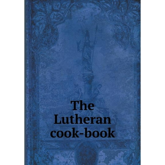 The Lutheran cook-book (Paperback)