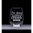 thumbnail image 3 of C&M Personal Gifts 17 oz I'm Sorry That I Offended You with My Common Sense Funny Sarcastic Stemless Wine Glass, 3 of 5