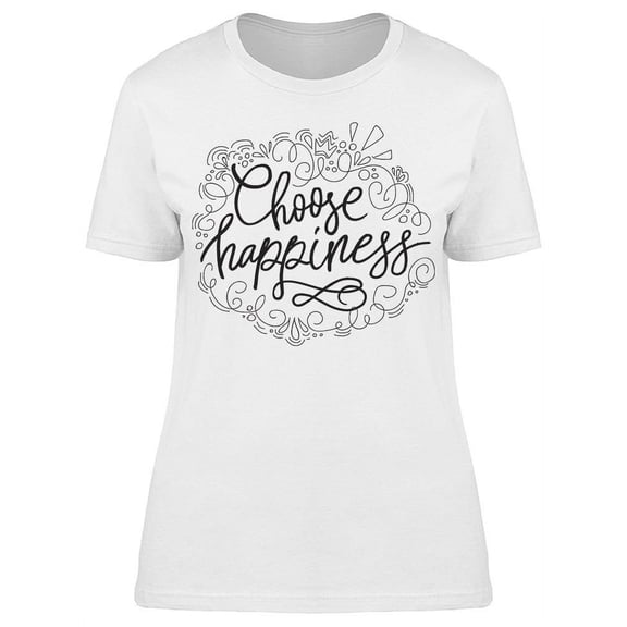 Choose Happiness. T-Shirt Women -Image by Shutterstock, Female Large