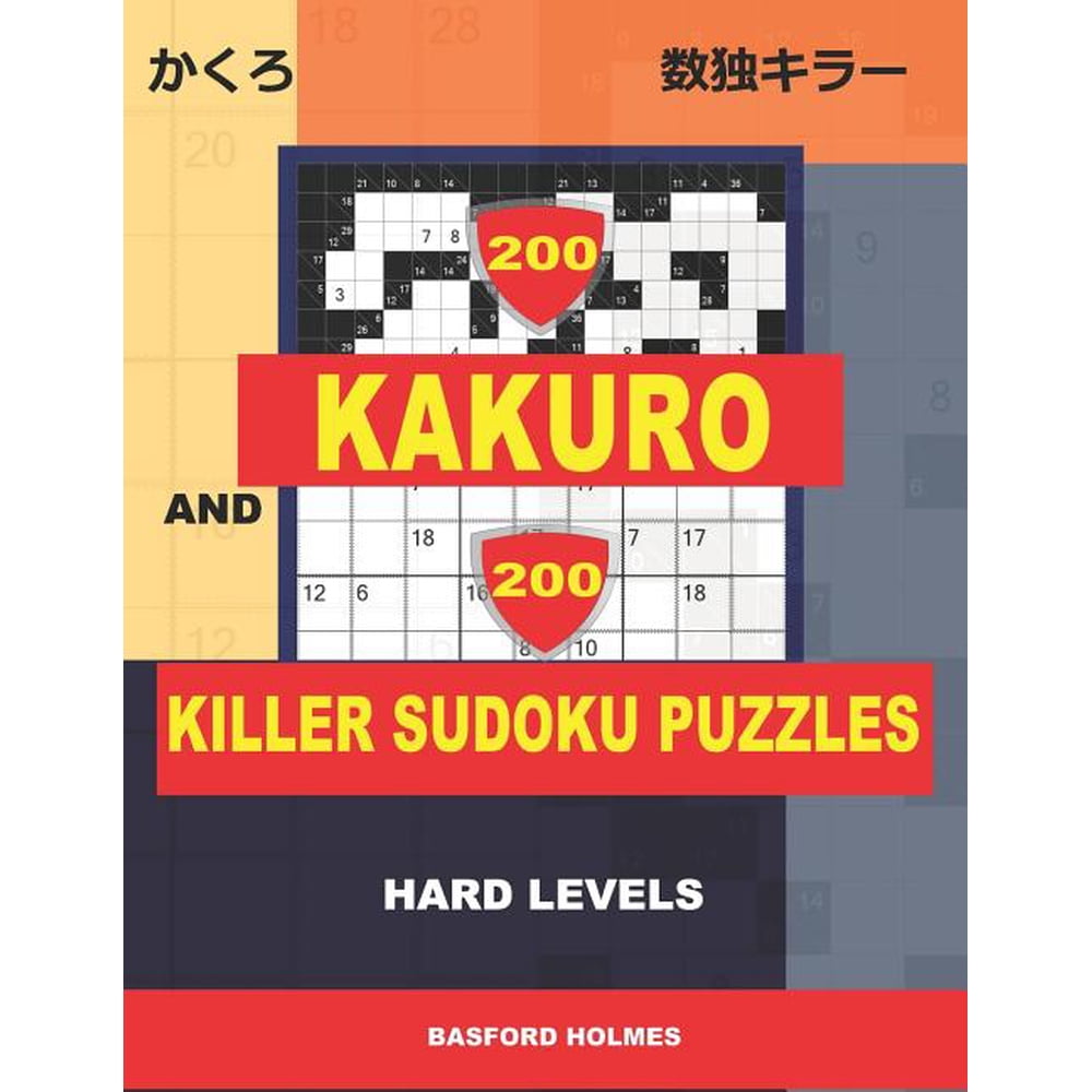 Kakuro And Killer Classic Sudoku 200 Kakuro And 200 Killer Sudoku 