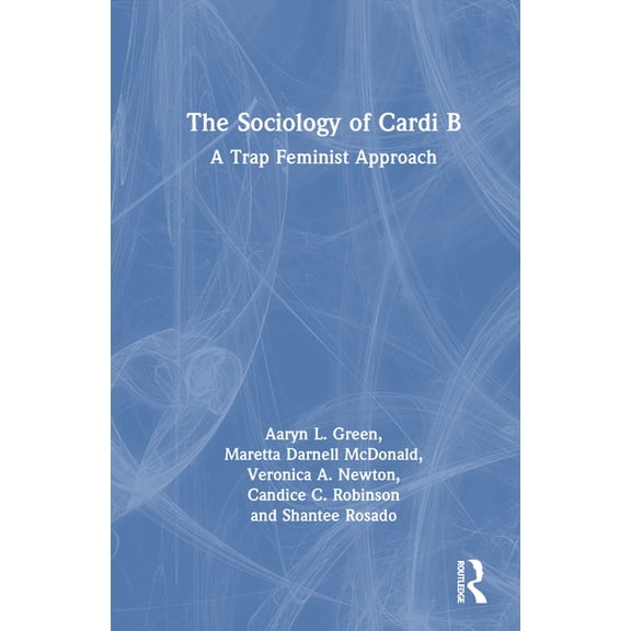 The Sociology of Cardi B: A Trap Feminist Approach, (Hardcover)