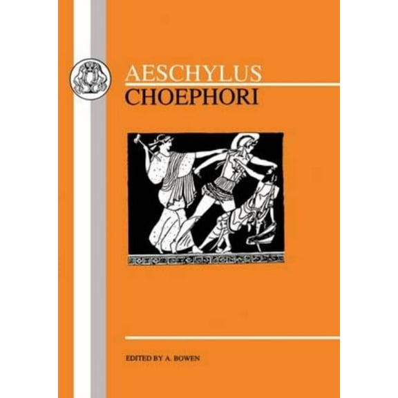 Greek Texts Aeschylus: Choephori, (Paperback)