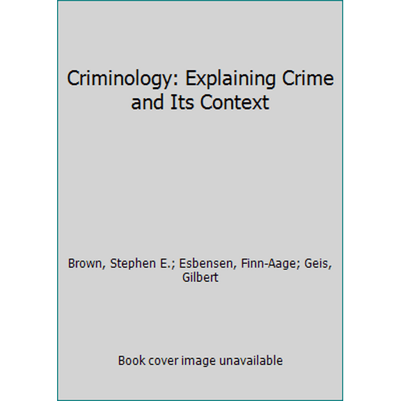 Pre-Owned Criminology: Explaining Crime and Its Context (Paperback) 0323356486 9780323356480