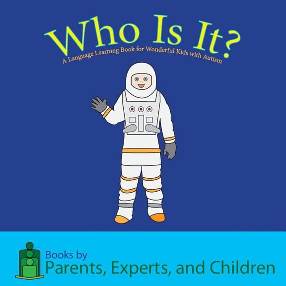 Who Is It?: A Language Learning Book for Wonderful Kids with Autism, (Paperback)