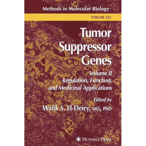 Methods in Molecular Biology Tumor Suppressor Genes: Volume 2: Regulation, Function, and Medicinal Applications, Book 223, (Hardcover)