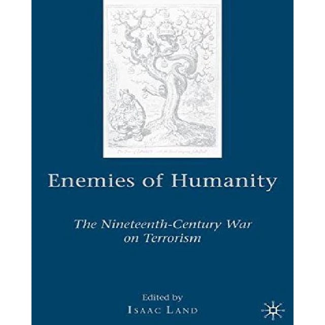 Enemies of Humanity: The Nineteenth-Century War on Terrorism