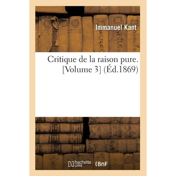 Philosophie: Critique de la Raison Pure. [Volume 3] (Éd.1869) (Paperback)