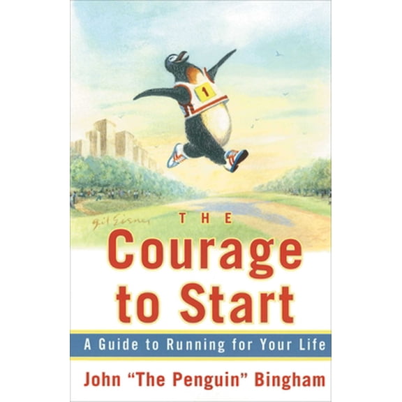 Pre-Owned The Courage to Start: A Guide to Running for Your Life (Paperback) 0684854554 9780684854557