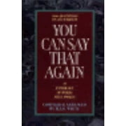 You Can Say That Again : An Anthology of Words Fitly Spoken, Used [Hardcover]