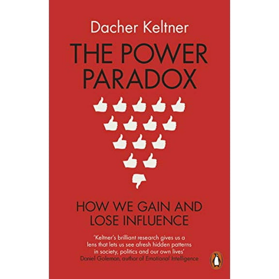 The Power Paradox: How We Gain and Lose Influence