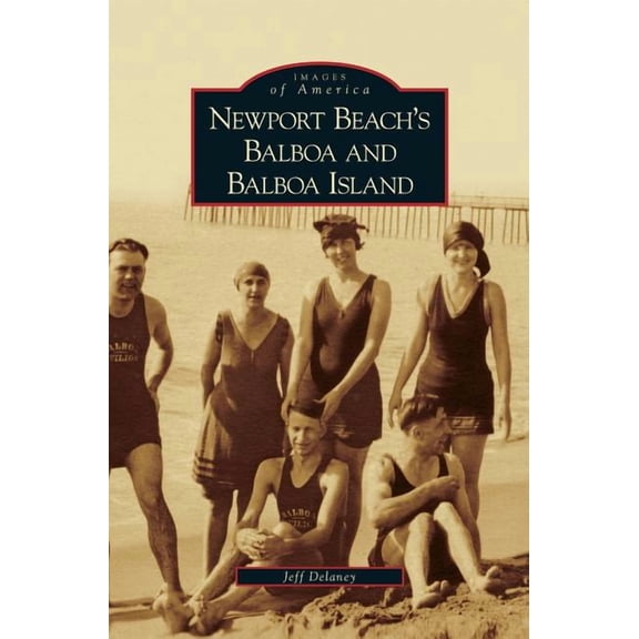 Newport Beach's Balboa and Balboa Island, (Hardcover)