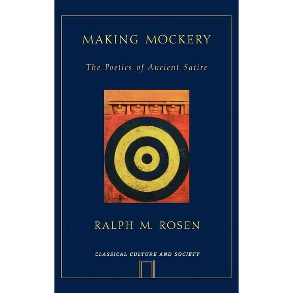 Classical Culture and Society Making Mockery: The Poetics of Ancient Satire, (Hardcover)