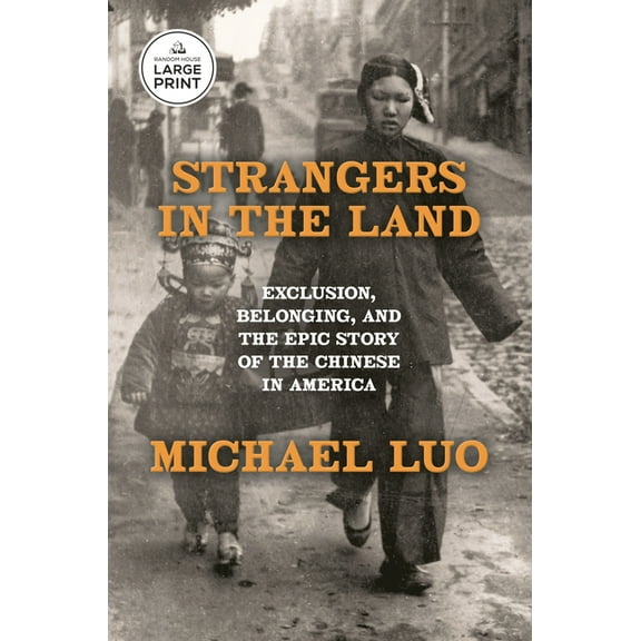 Strangers in the Land: Exclusion, Belonging, and the Epic Story of the Chinese in America, (Paperback)