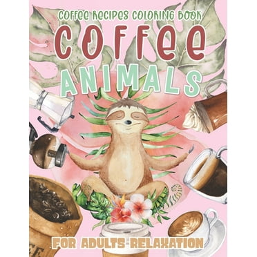 Coffee Animals Coloring Book for Adult Relaxation: A Fun Coloring Gift