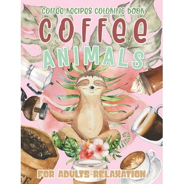 Coffee Animals Coloring Book for Adult Relaxation: A Fun Coloring Gift