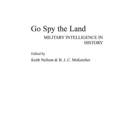 Go Spy the Land: Military Intelligence in History, (Hardcover)