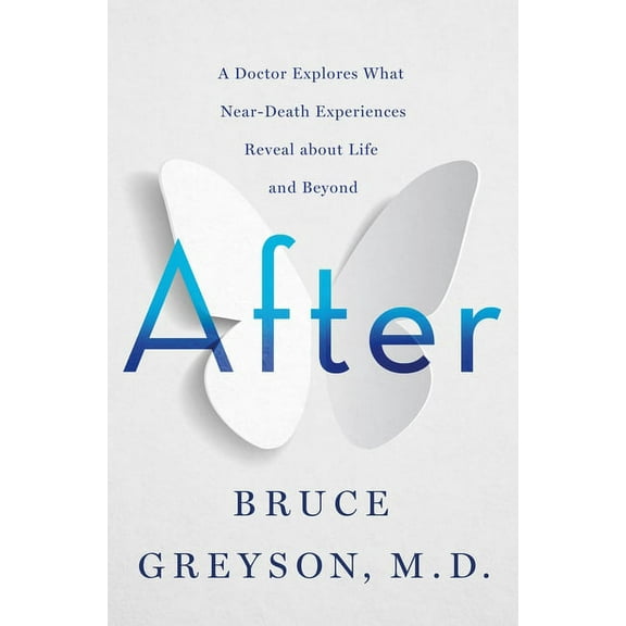 After : A Doctor Explores What Near-Death Experiences Reveal about Life and Beyond (Hardcover)