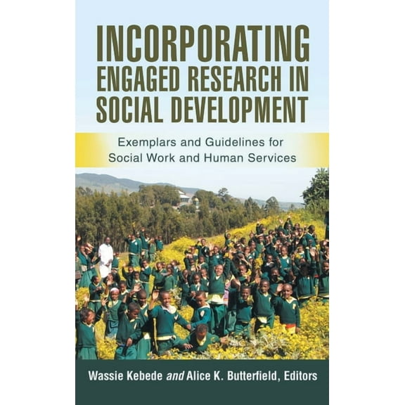 Incorporating Engaged Research in Social Development: Exemplars and Guidelines for Social Work and Human Services, (Hardcover)
