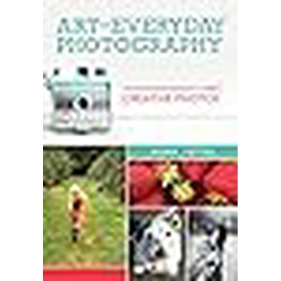 Pre-Owned Art of Everyday Photography: Move toward manual and make creative photos Paperback