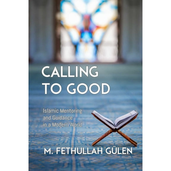 Calling to Good: Islamic Mentoring and Guidance in a Modern World, (Hardcover)