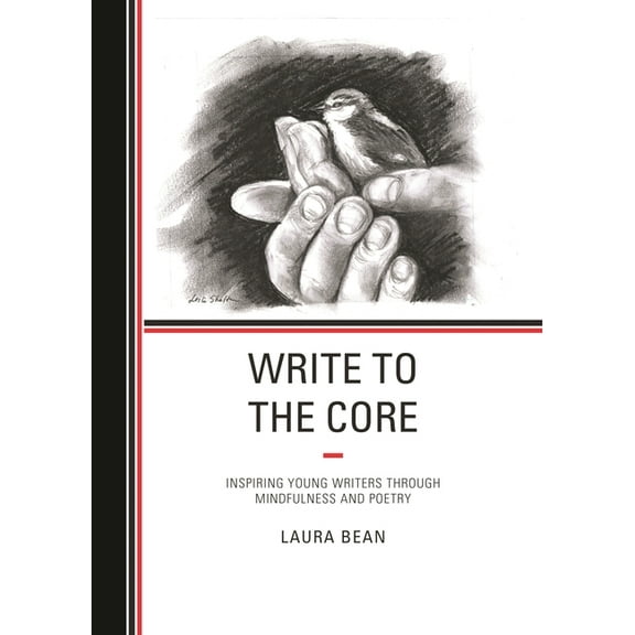 Write to the Core: Inspiring Young Writers Through Mindfulness and Poetry, (Hardcover)